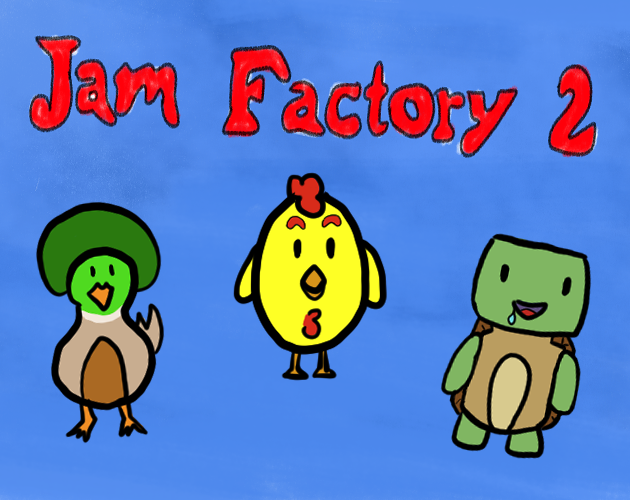 Jam Factory 2 by Mr Afroduck, StraightUpGruntled