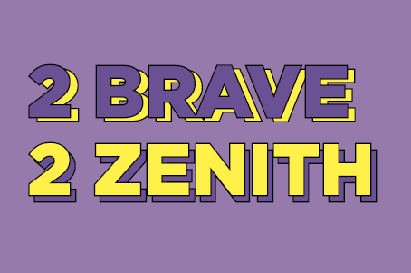 Cover image for 2 Brave 2 Zenith