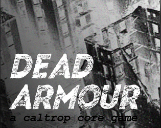 DEAD ARMOUR   - A caltrop core game 