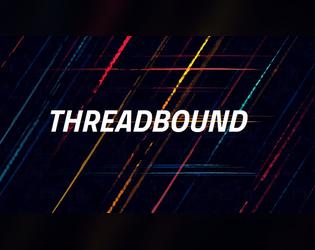 Threadbound   - A Windswept expansion for LIGHT 