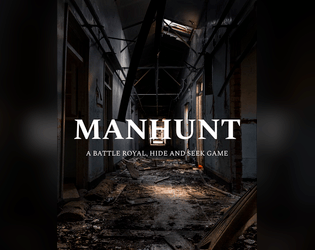 MANHUNT   - A Battle Royal, Hide and Seek Game for all sorts. 