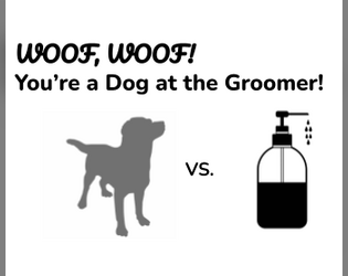 WOOF, WOOF!  You’re a Dog at the Groomer!  