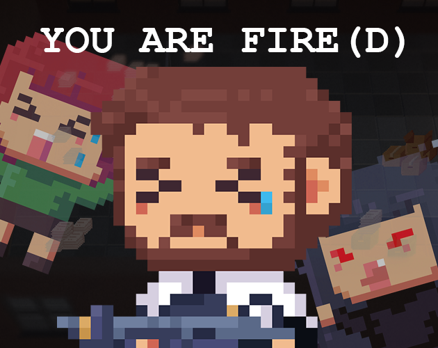 You are Fire(d)