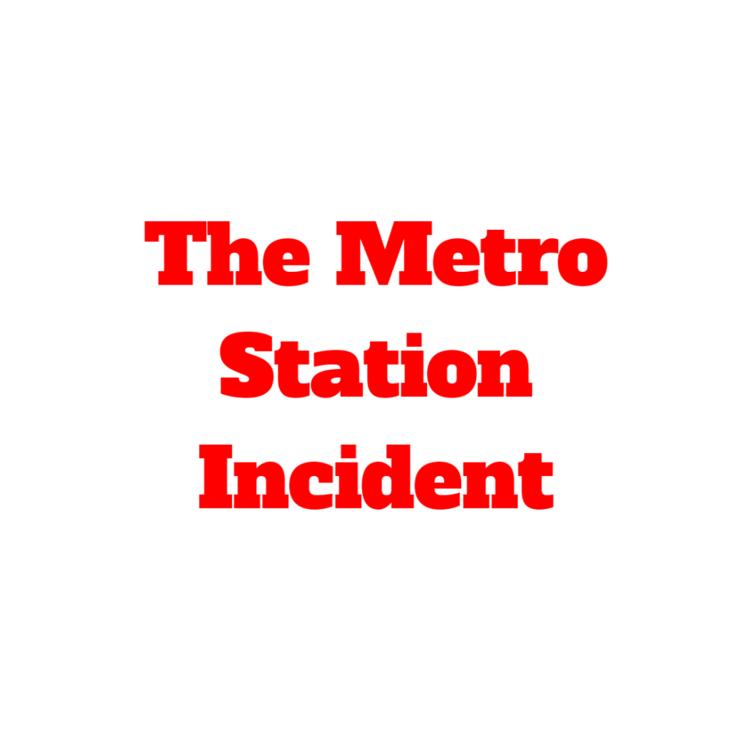 The Metro Station Incident