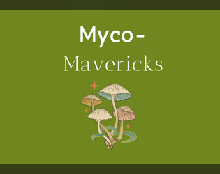 Myco Mavericks   - A Post-Apocalyptic Fungal Adventure 