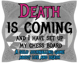 Death is Coming and I Have Set Up My Chessboard   - Journal of Impending Death 