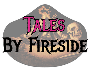 Tales by Fireside   - Remember what happened. Make it true. Burn the other truths. 