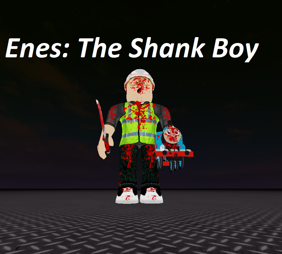 Enes: The Shank Boy