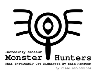 Incredibly Amateur Monster Hunters   - A casual one-page RPG for aspiring monster hunters. 