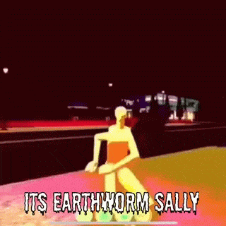 It's earthworm Sally 