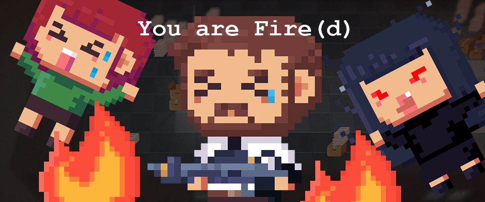 You are Fire(d)