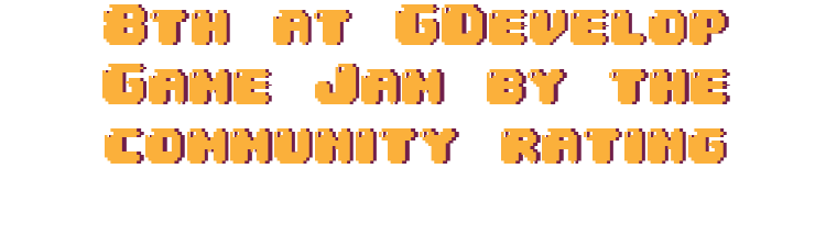 8th at GDevelop Game Jam #1 by the community rating