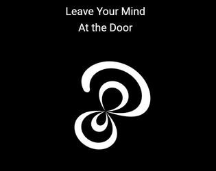 Leave Your Mind at the Door  