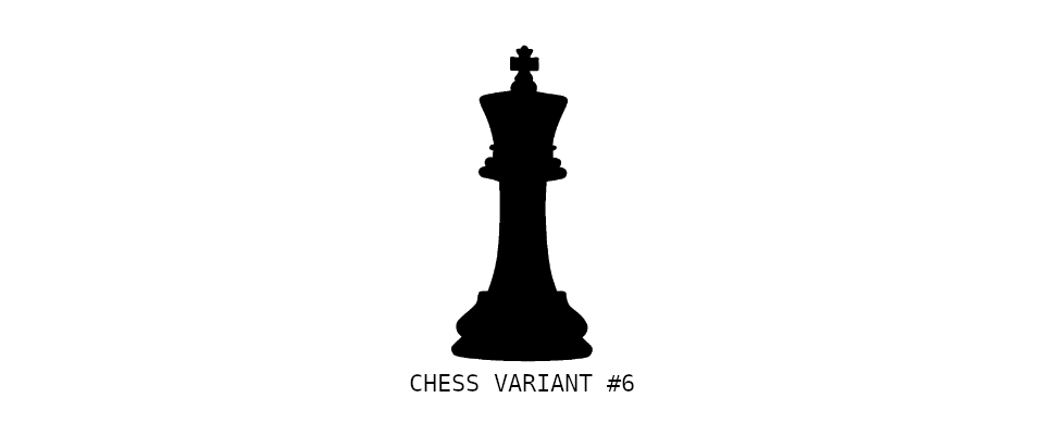 Chess Variant #6