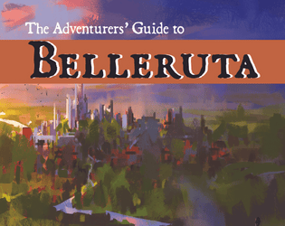 The Adventurers’ Guide to Belleruta   - Explore a fully realized world with diversity and dynamic societies bursting from every page! 