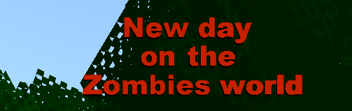 New day on the Zombies Verison 0.7.0
