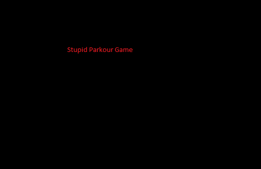 Stupid Parkour Game