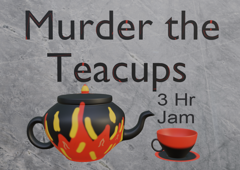 Murder the teacups