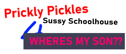 Prickly Pickles Sussy Schoolhouse 4 WHERES MY SON??