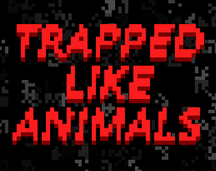 Trapped Like Animals