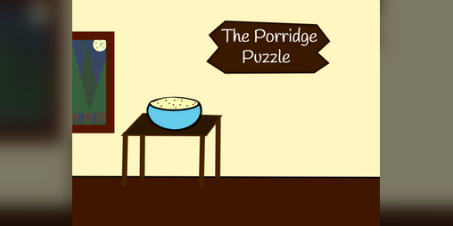 Cover image for The Porridge Puzzle (Scratch Game Jam 2022)