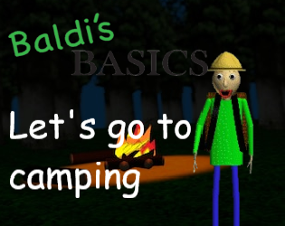 Baldi's Basics Field Trip: Let's go to camping! by Davisito Gamer