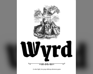 Wyrd RPG   - A rules-light Old School-inspired RPG, focused on simple mechanics, player agency, and low prep 