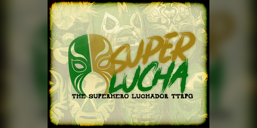Cover image for SuperLucha! The Superhero Luchador TTRPG
