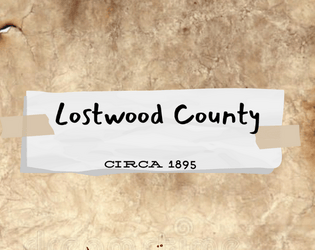 Lostwood County, 1895   - Immerse yourself into the Wild West with this 5e Setting! 