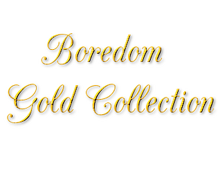 Boredom Gold Collection BUNDLE