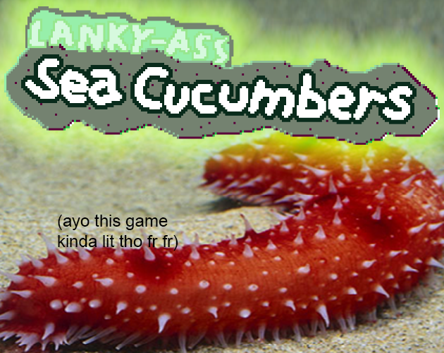 Lanky-ass Sea Cucumbers