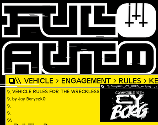 FULL AUTO - Vehicle Engagement Rules for CY_Borg   - Vehicle rules for the WRECKLESS 