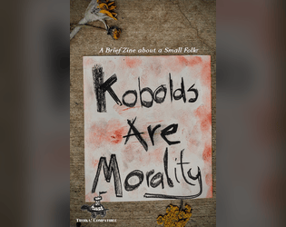 Kobolds are Morality   - A Brief Zine about a Small Folk 