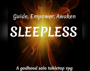 Sleepless   - A solo rpg of dwindling divinity and forbidden rituals 