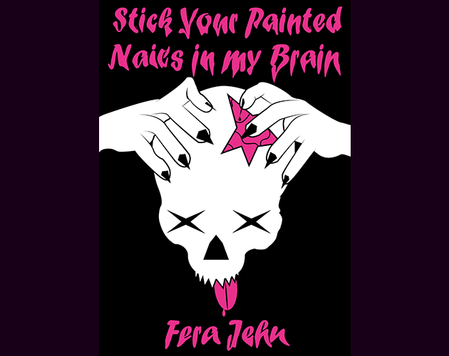 Cover image for Stick Your Painted Nails In My Brain