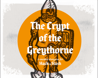 The Crypt of the Greythorne   - A one-shot dungeon for Hack n Slash 
