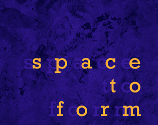 space to form