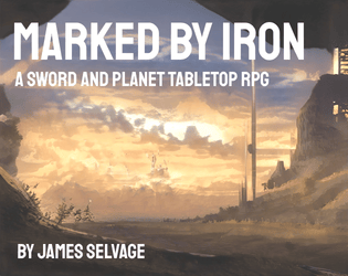 Marked By Iron   - A Sword and Planet Tabletop RPG 