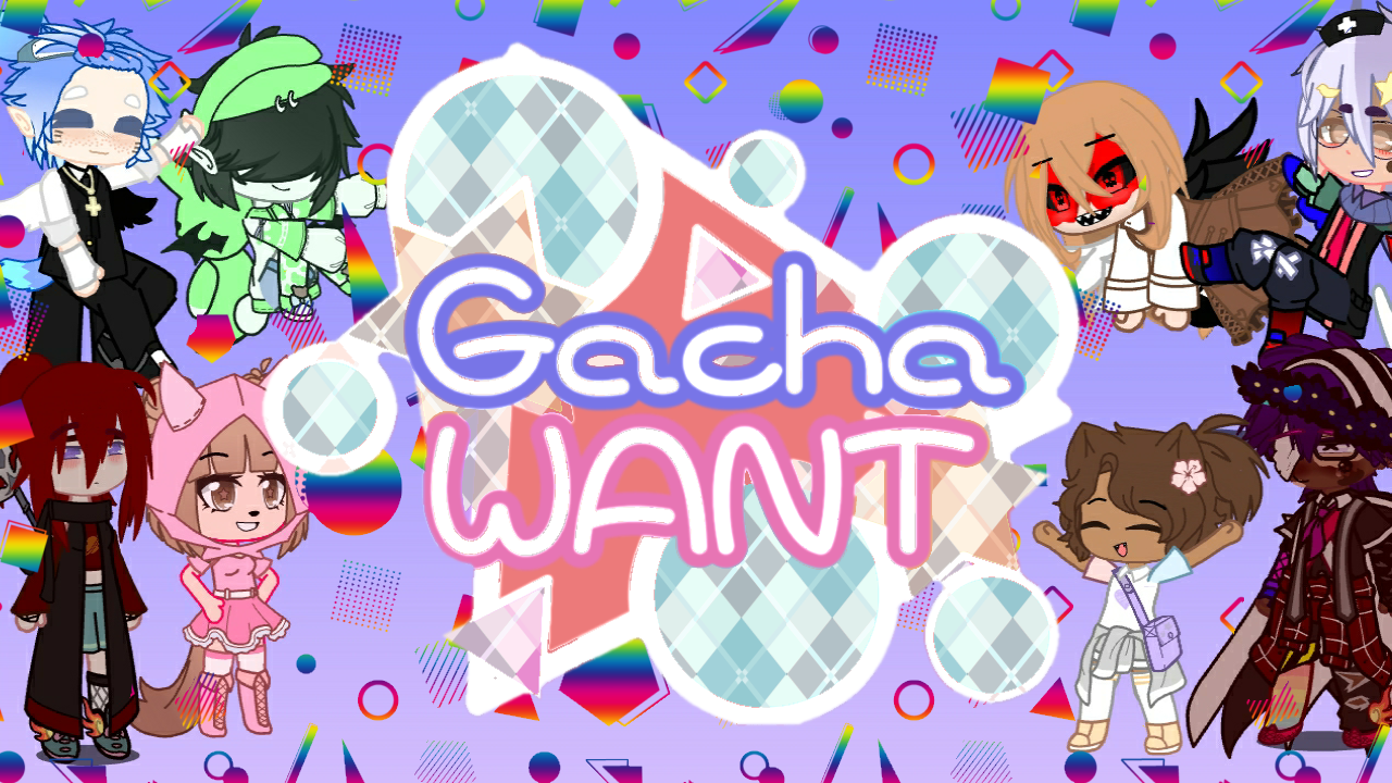 download Gacha Want