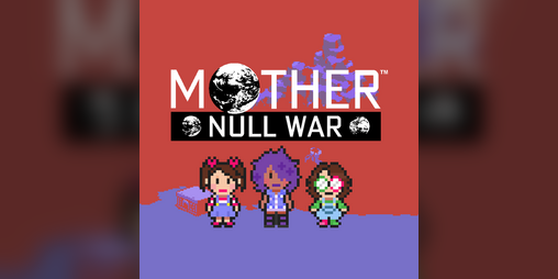 Cover image for MOTHER: Null War (Intro PROTOTYPE)