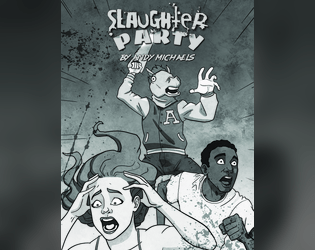 Slaughter Party   - A survival-horror one-shot tabletop role playing game. 