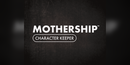 Cover image for Mothership Character Keeper