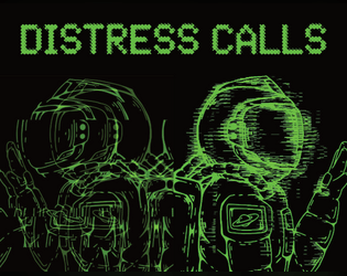 Distress Calls   - There are no heroes along the far reaches of space - just people pushed to their breaking point. 