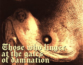 Those who linger at the gates of damnation   - 4d20 Dark Fantasy Character/NPC Generator 