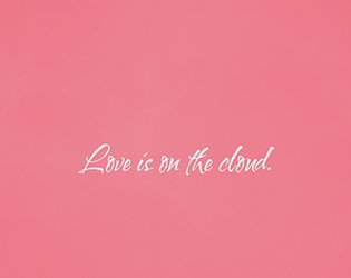 Love is on the Cloud