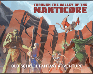 Through the Valley of the Manticore   - Through the Valley of the Manticore is an adventure module designed for use with Old-School Essentials 