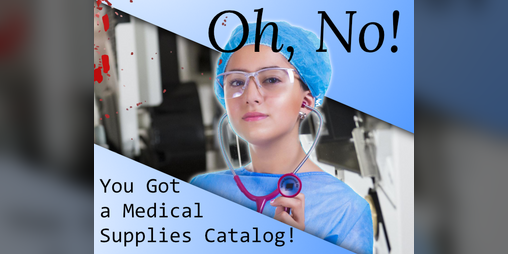 Cover image for Oh, No! You Got A Medical Supplies Catalog!