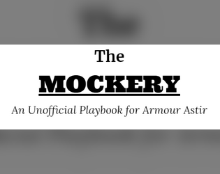 The Mockery - An Armour Astir: Advent Playbook   - "Show 'em the first rate sorcerer you are(n't)!" 