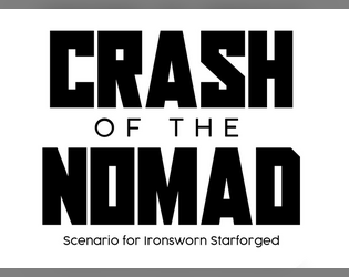 Crash of the Nomad   - A one-page survival scenario for Ironsworn: Starforged. 