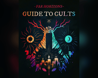 Far Horizons Guide to Cults   - A collection of cults for your tabletop roleplaying game 